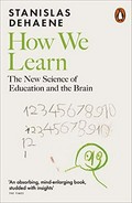 How we learn : the new science of education and the brain / Stanislas Dehaene.