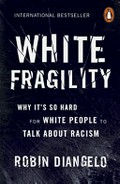 White fragility : why it's so hard for white people to talk about racism / Robin DiAngelo.