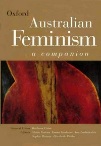 Australian feminism : a companion / general editor Barbara Caine ; editors Moira Gatens ... [et al.].