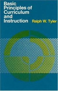 Basic principles of curriculum and instruction / Ralph W. Tyler.