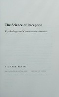 The science of deception : psychology and commerce in America / Michael Pettit.