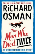 The man who died twice / Richard Osman.