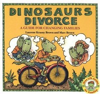 Dinosaurs divorce : a guide for changing families / Laurie Krasny Brown and Marc Brown.