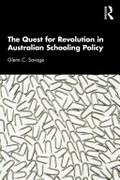 The quest for revolution in Australian schooling policy / Glenn C. Savage.
