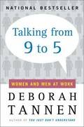 Talking from 9 to 5 : women and men in the workplace : language, sex and power / Deborah Tannen.