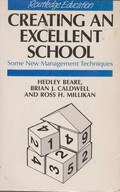 Creating an excellent school / Hedley Beare, Brian J. Caldwell and Ross H. Millikan.
