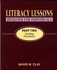 Literacy lessons designed for individuals : part two. Teaching procedures / Marie M. Clay.