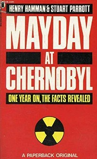 Mayday at Chernobyl / Henry Hamman and Stuart Parrott.