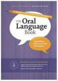 The oral language book : embedding talk across the curriculum / Sheena Cameron and Louise Dempsey.