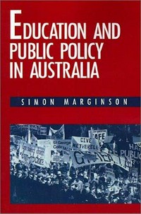 Education and public policy in Australia / Simon Marginson.