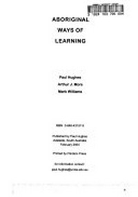 Aboriginal ways of learning / Paul Hughes, Arthur J. More, Mark Williams.