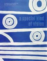 A special kind of vision : contemporary Aboriginal art from the Northern Rivers / edited by Melitta Firth.