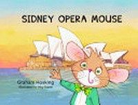 Sidney opera mouse / Graham Hosking ; illustrated by Inky Stone.