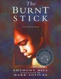 The burnt stick / Anthony Hill.