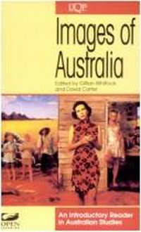 Images of Australia : an introductory reader in Australian studies / edited by Gillian Whitlock and David Carter