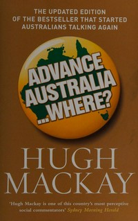 Advance Australia ... where? / Hugh Mackay.