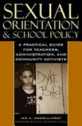 Sexual orientation and school policy : a practical guide for teachers, administrators, and community activists / Ian K. Macgillivray.
