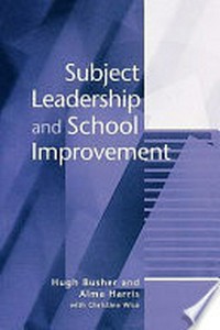Subject leadership and school improvement / Hugh Busher and Alma Harris with Christine Wise.