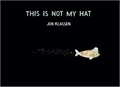 This is not my hat / Jon Klassen.