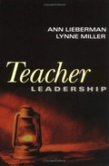 Teacher leadership / Ann Lieberman, Lynne Miller.
