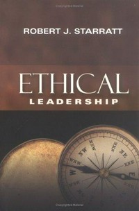 Ethical leadership / Robert J. Starratt.