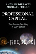 Professional capital : transforming teaching in every school / Andy Hargreaves, Michael Fullan.