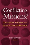 Conflicting missions? teachers unions and educational reform / edited by Tom Loveless