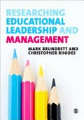 Researching educational leadership and management : methods and approaches / Mark Brundett and Christopher Rhodes.