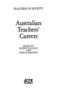 Australian teachers' careers / edited by Rupert Maclean and Phillip McKenzie.