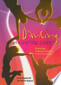 Dancing on a shifting carpet : reinventing traditional schooling for the 21st century / Leoni Degenhardt and Patrick Duignan.