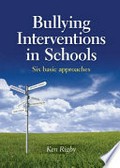 Bullying interventions in schools : six basic approaches / Ken Rigby.