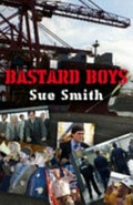 Bastard boys / Sue Smith.