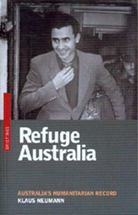Refuge Australia : Australia's humanitarian record / Klaus Neumann.