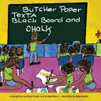 Butcher paper texta blackboard and chalk : a songbook / by Ruby Hunter and Archie Roach ; illustrated by Ruby Hunter.