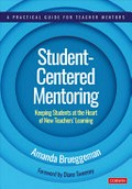 Student-centered mentoring : keeping students at the heart of new teachers' learning / Amanda Brueggeman.