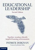 Educational leadership : together creating ethical learning environments / Patrick Duignan ; foreword by Michael Fullan.