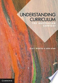 Understanding curriculum : the Australian context / Scott Webster, Ann Ryan.