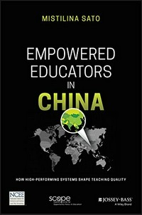Empowered educators in China : how high-performing systems shape teaching quality.