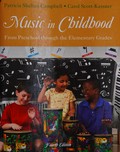 Music in childhood : from preschool through the elementary grades / Patricia Shehan Campbell, Carol Scott-Kassner, Kirk Kassner.