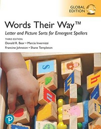 Words their way : letter and picture sorts for emergent spellers [3rd ed, global ed] / Donald R. Bear, Marcia Invernizzi, Francine Johnston and Shane Templeton.