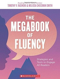 The megabook of fluency : strategies and texts to engage all readers / Timothy V. Rasinski and Melissa Cheesman Smith.