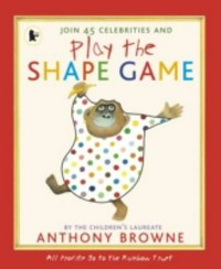 Play the shape game / Anthony Browne.