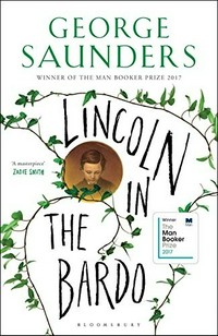 Lincoln in the bardo : a novel / George Saunders.