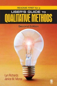 Readme first for a user's guide to qualitative methods / Lyn Richards, Janice M. Morse.