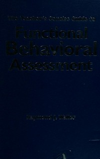 The teacher's concise guide to functional behavioral assessment / Raymond J. Waller.