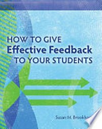 How to give effective feedback to your students / Susan M. Brookhart.