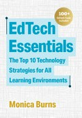 EdTech essentials : the top 10 technology strategies for all learning environments / Monica Burns.