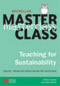 Teaching for sustainability : inquiry, values and action across the curriculum / Jillian Cupitt and Syd Smith.