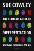 The ultimate guide to differentiation : achieving excellence for all / Sue Cowley.