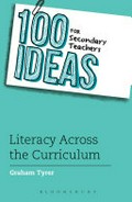 100 ideas for secondary teachers : literacy across the curriculum / Graham Tyrer.